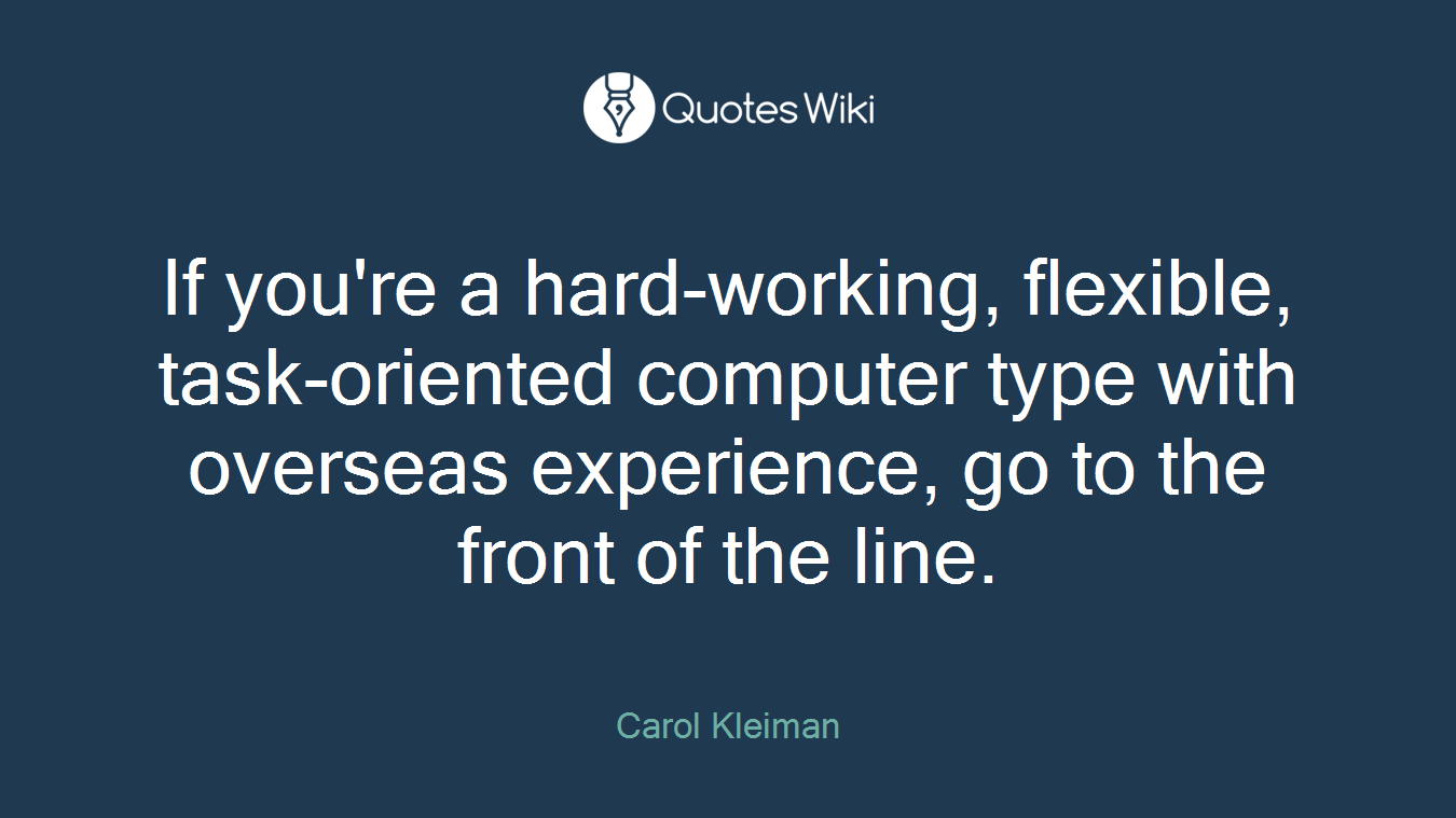 If you're a hard-working, flexible, task-oriented computer type with overseas experience, go to the front of the line.