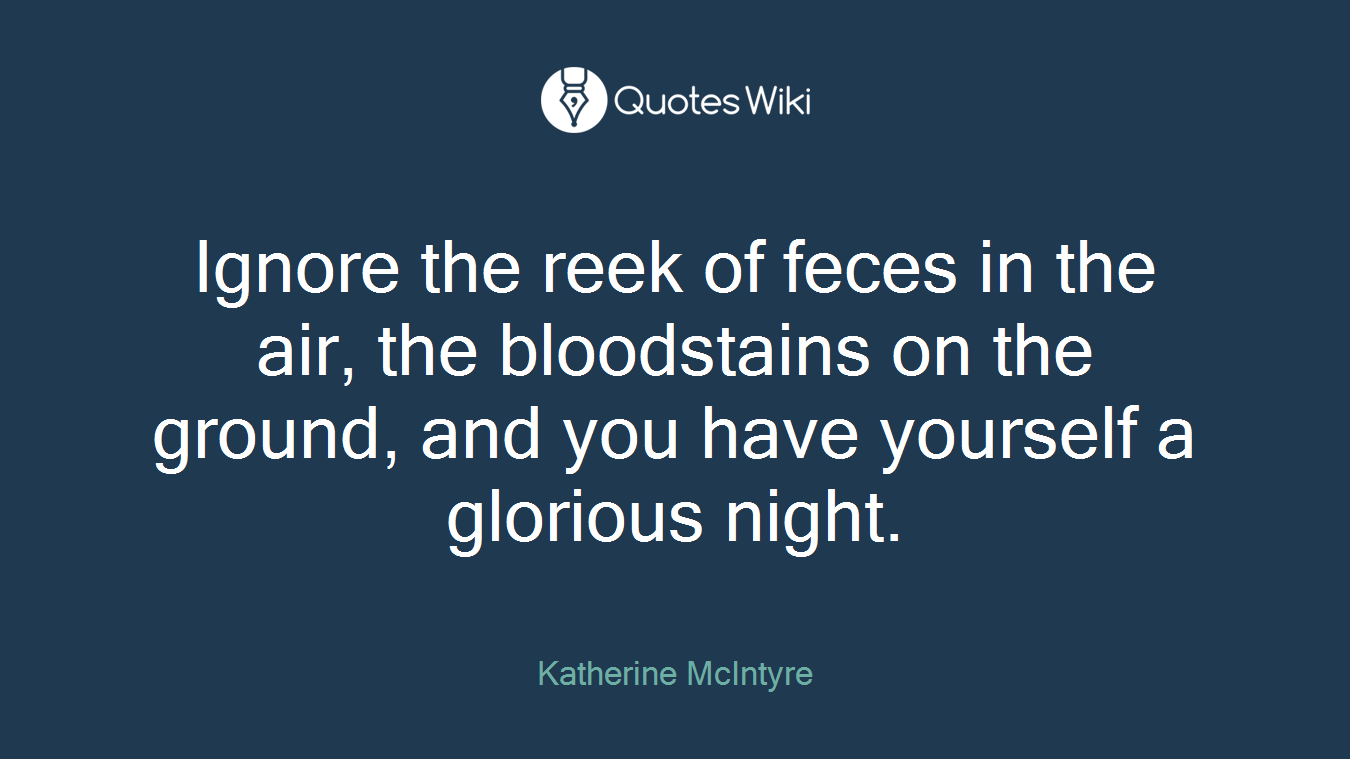 Ignore the reek of feces in the air, the bloodstains on the ground, and you have yourself a glorious night.