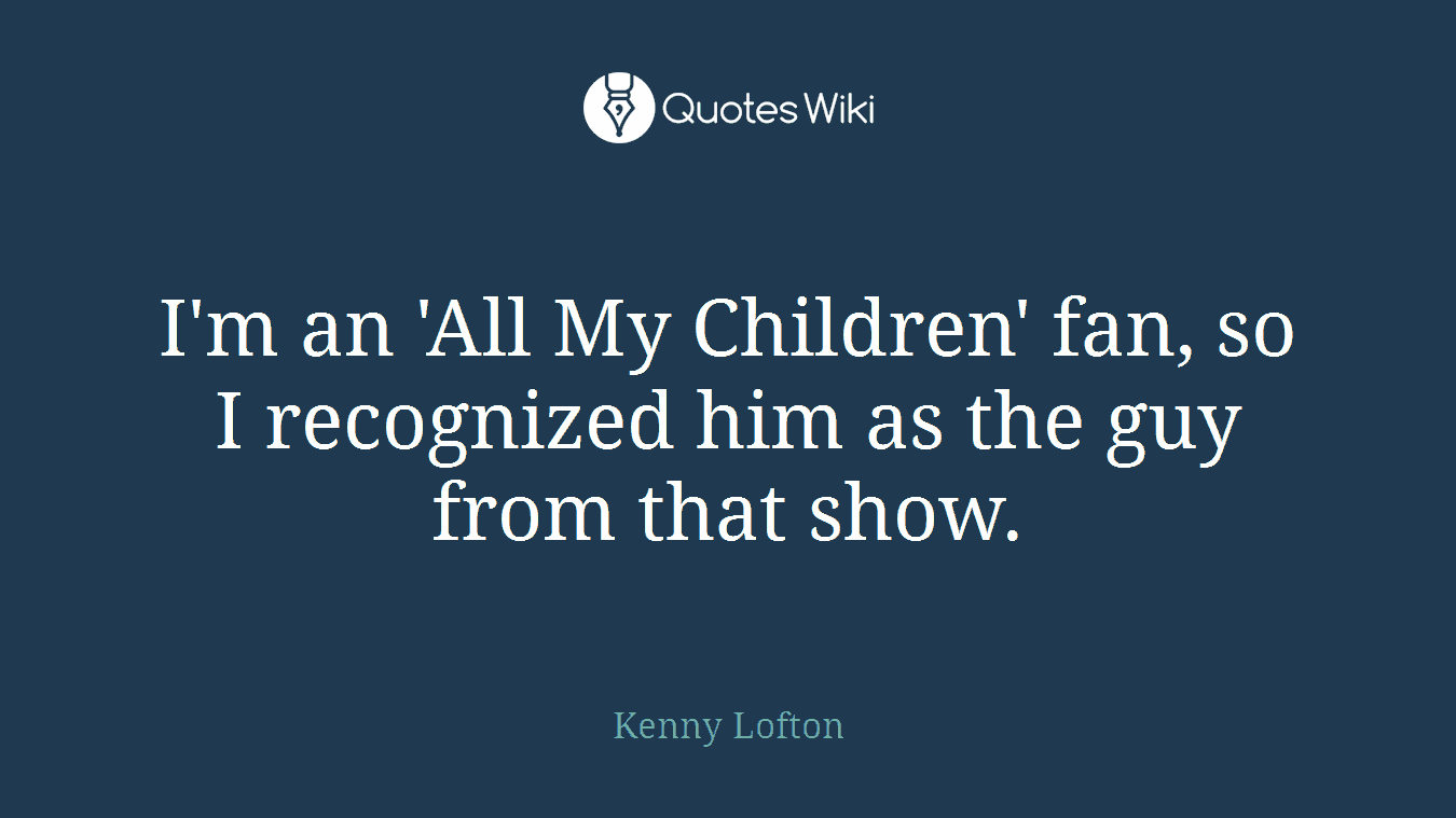 I'm an 'All My Children' fan, so I recognized him as the guy from that show.