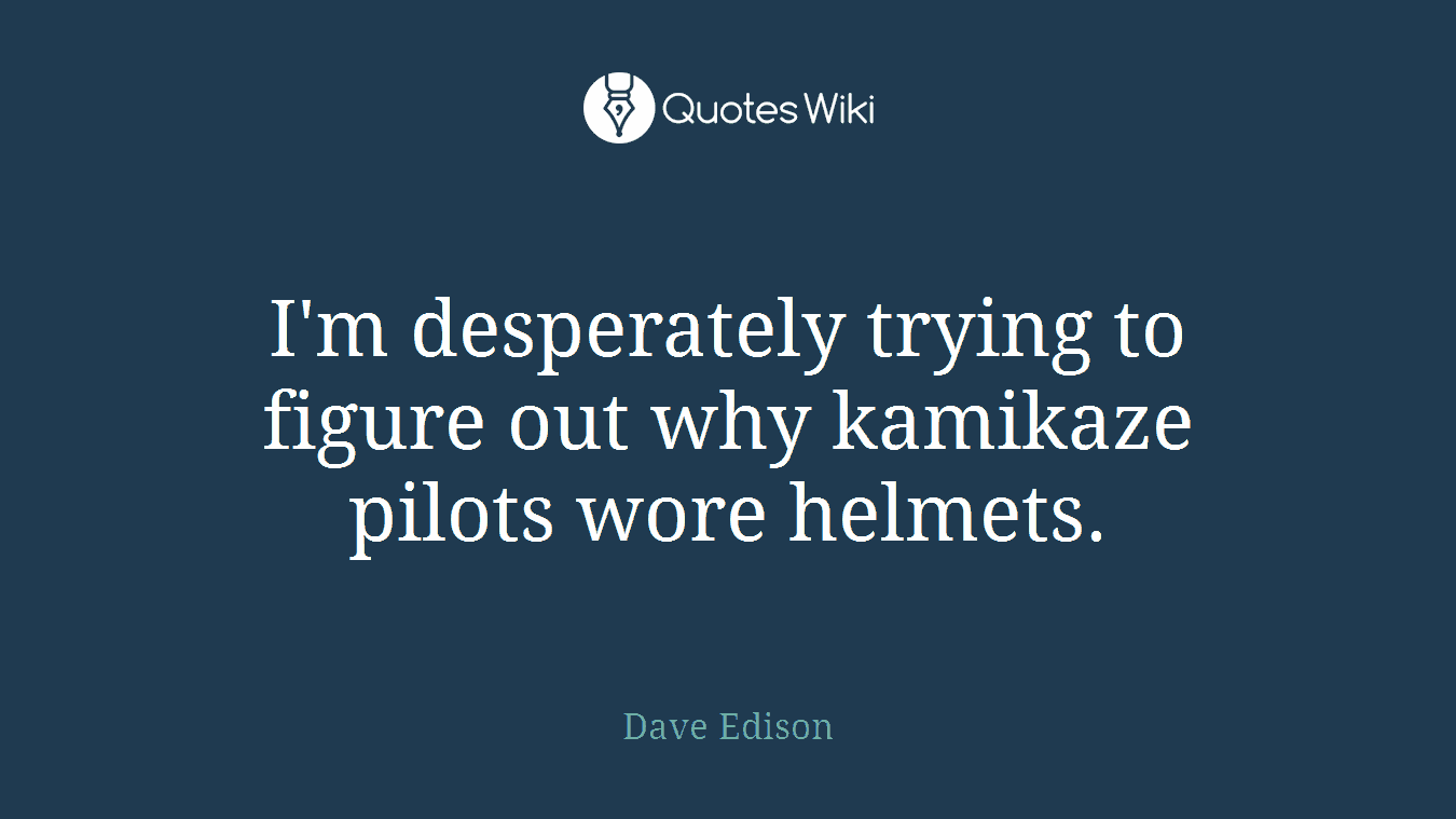 I'm desperately trying to figure out why kamikaze pilots wore helmets.