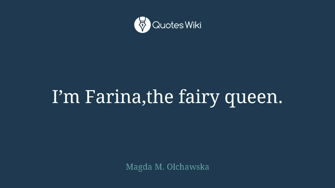 I’m Farina,the fairy queen.