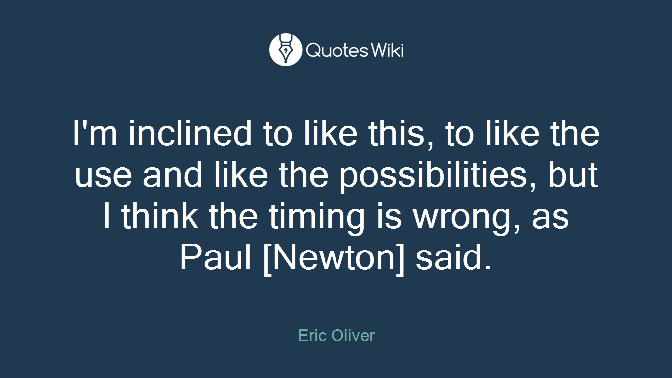 I'm inclined to like this, to like the use and like the possibilities, but I think the timing is wrong, as Paul [Newton] said.