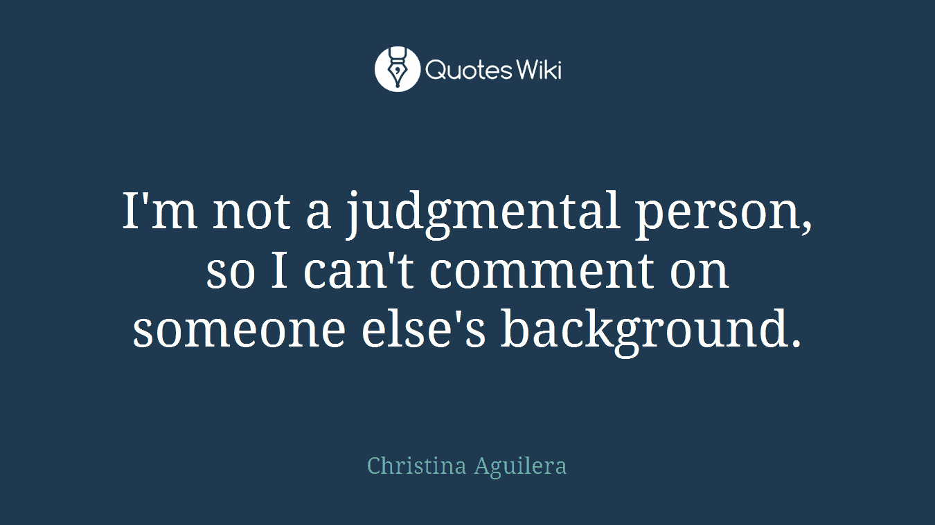 I'm not a judgmental person, so I can't comment on someone else's background.