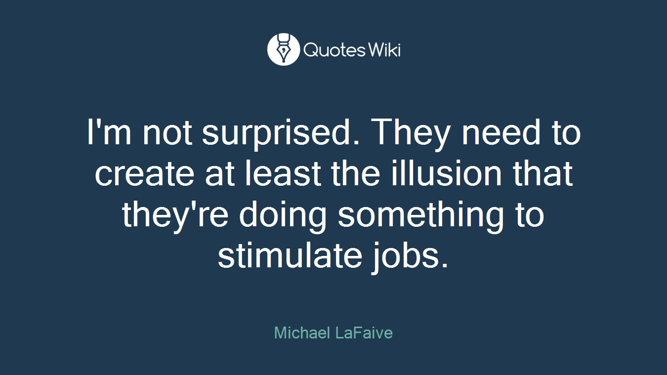 I'm not surprised. They need to create at least the illusion that they're doing something to stimulate jobs.