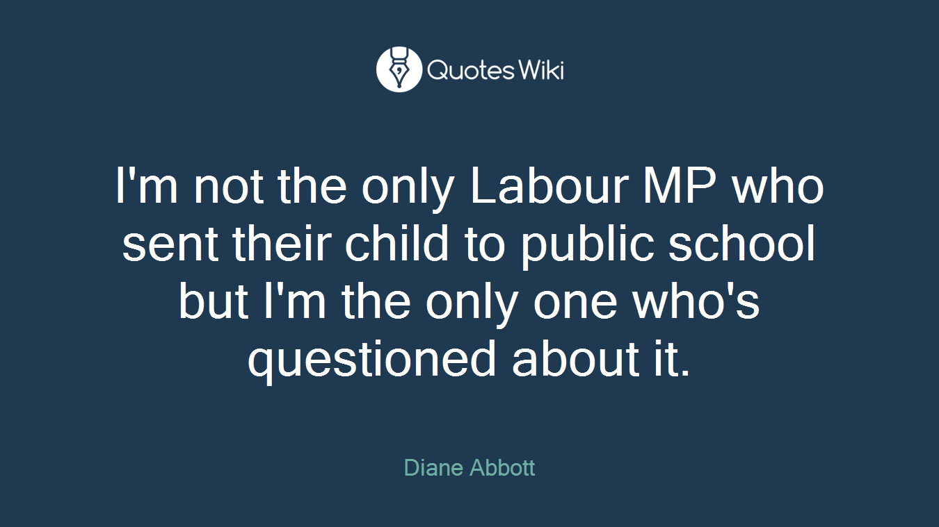 I'm not the only Labour MP who sent their child to public school but I'm the only one who's questioned about it.