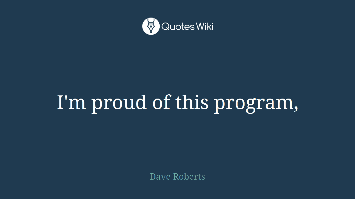 I'm proud of this program,