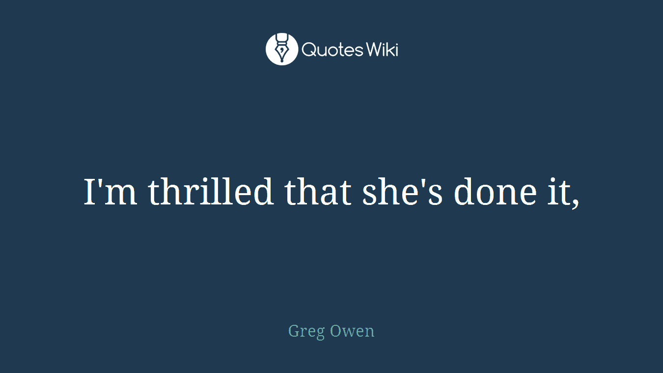 I'm thrilled that she's done it,