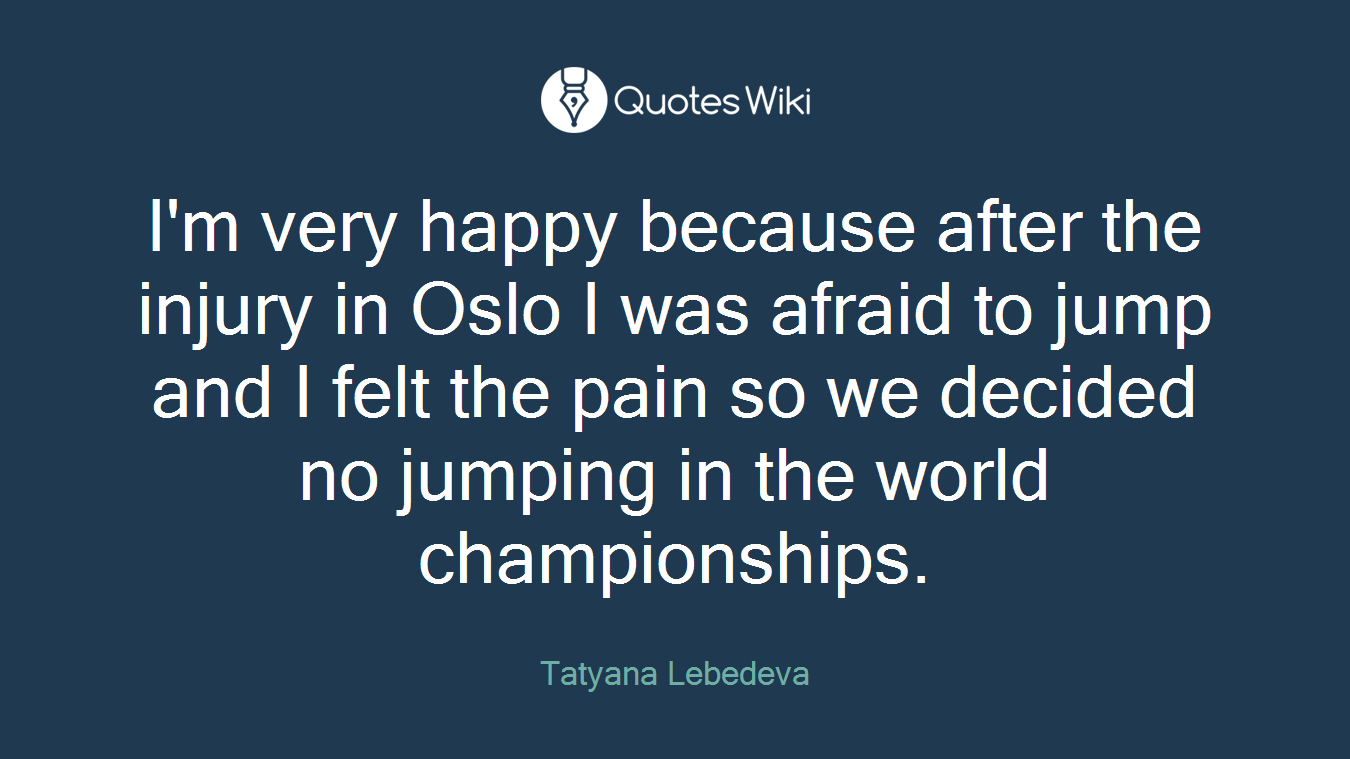 I'm very happy because after the injury in Oslo I was afraid to jump and I felt the pain so we decided no jumping in the world championships.
