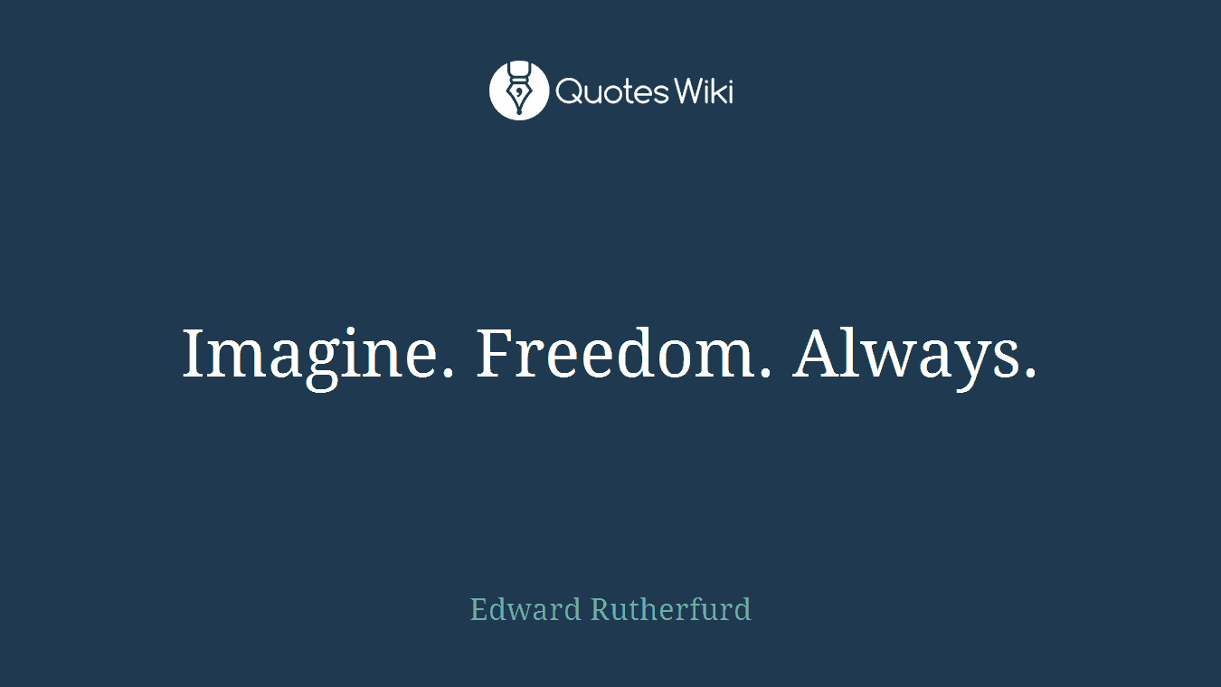 Imagine. Freedom. Always.