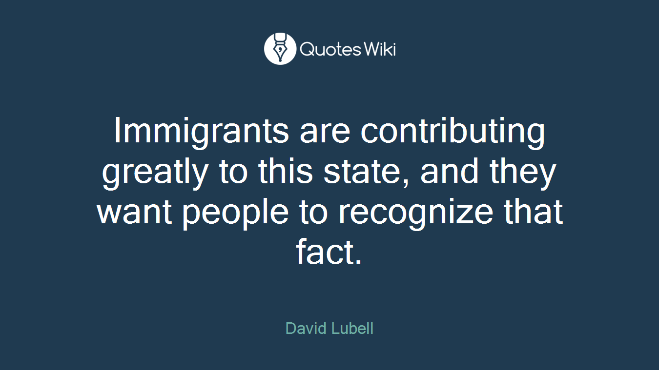 Immigrants are contributing greatly to this state, and they want people to recognize that fact.