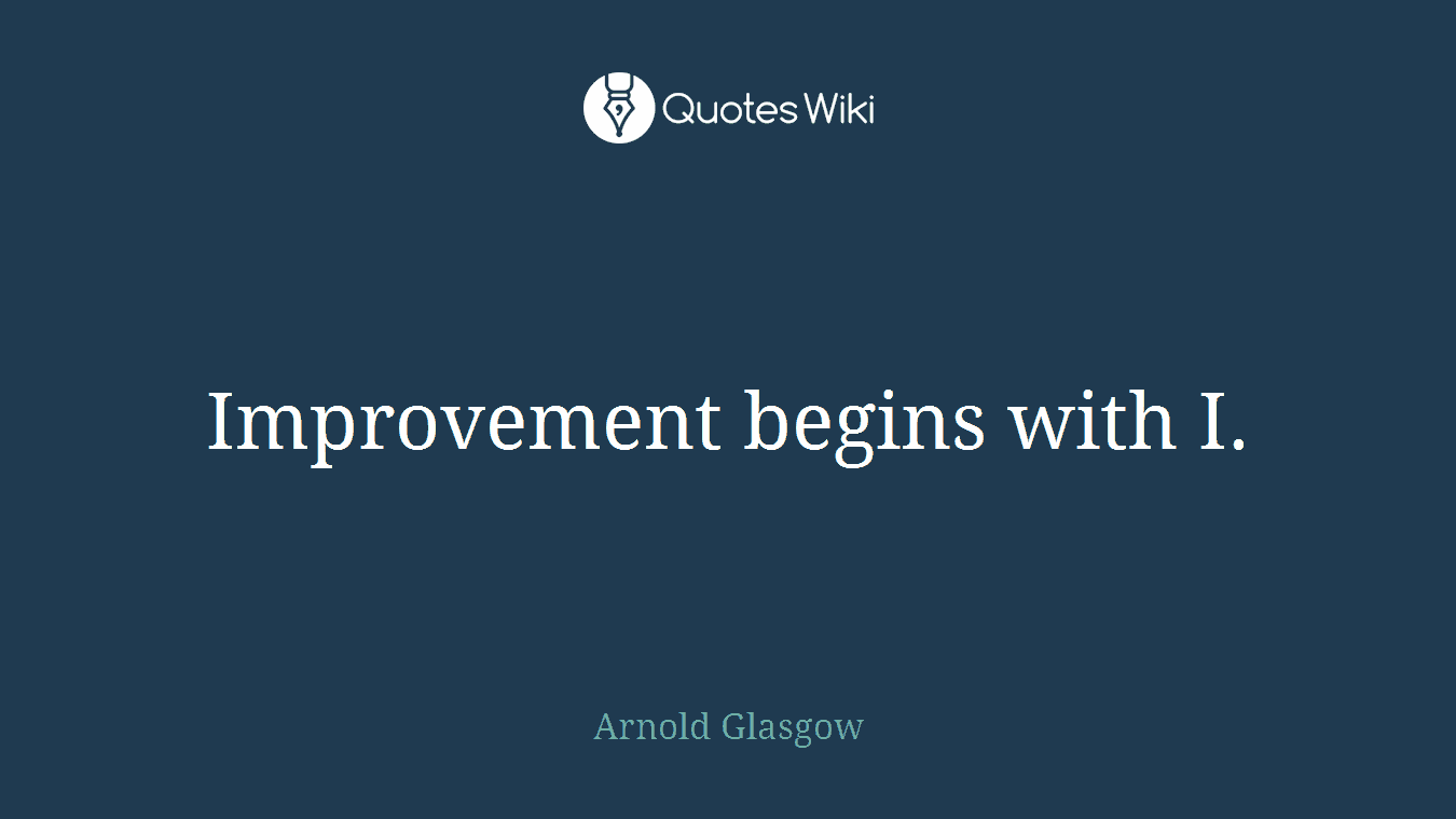 Improvement begins with I.
