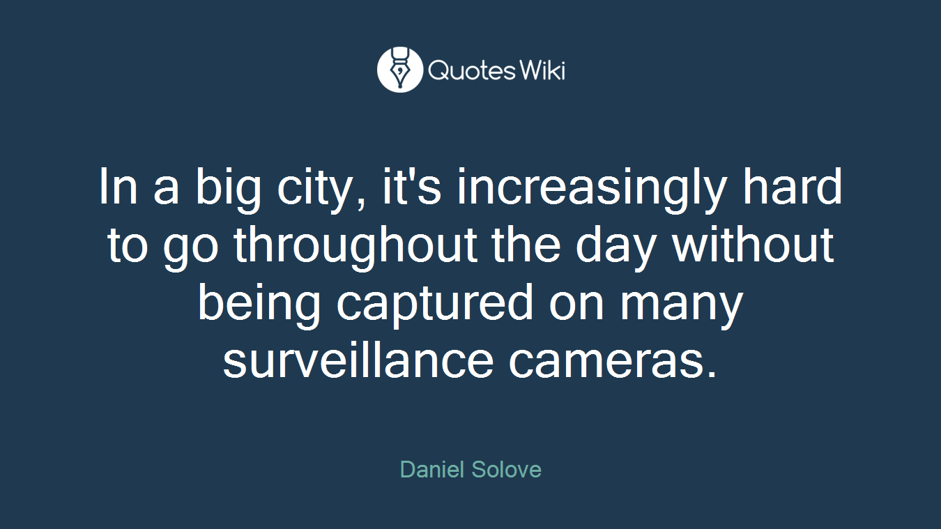 In a big city, it's increasingly hard to go throughout the day without being captured on many surveillance cameras.