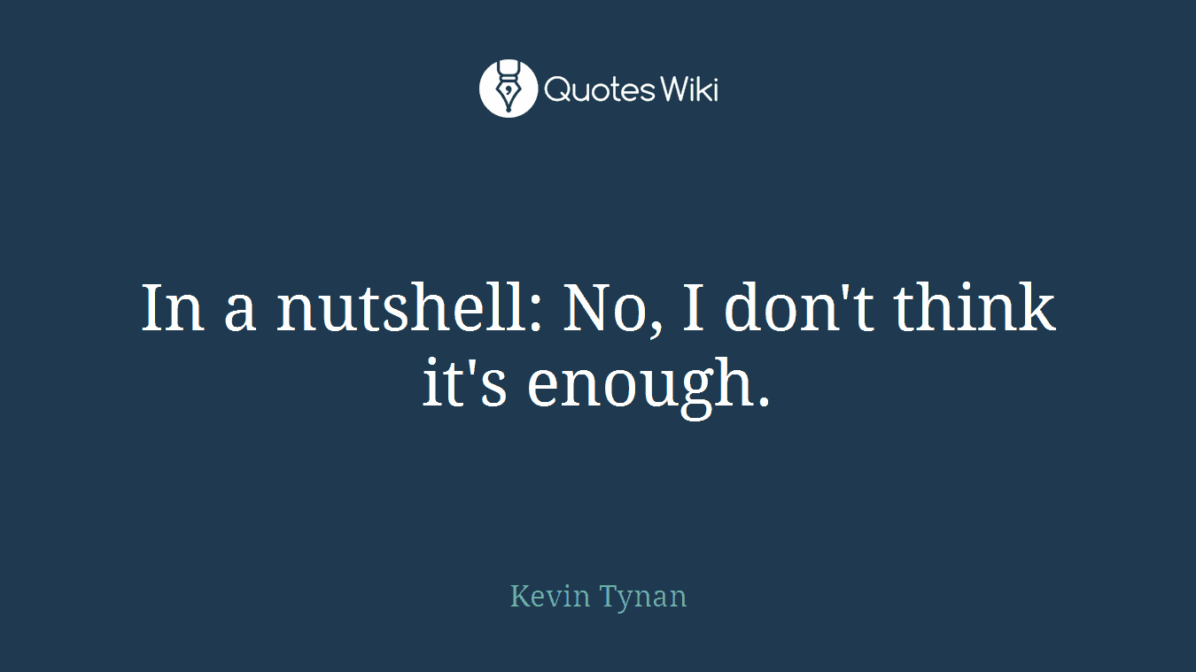 In a nutshell: No, I don't think it's enough.