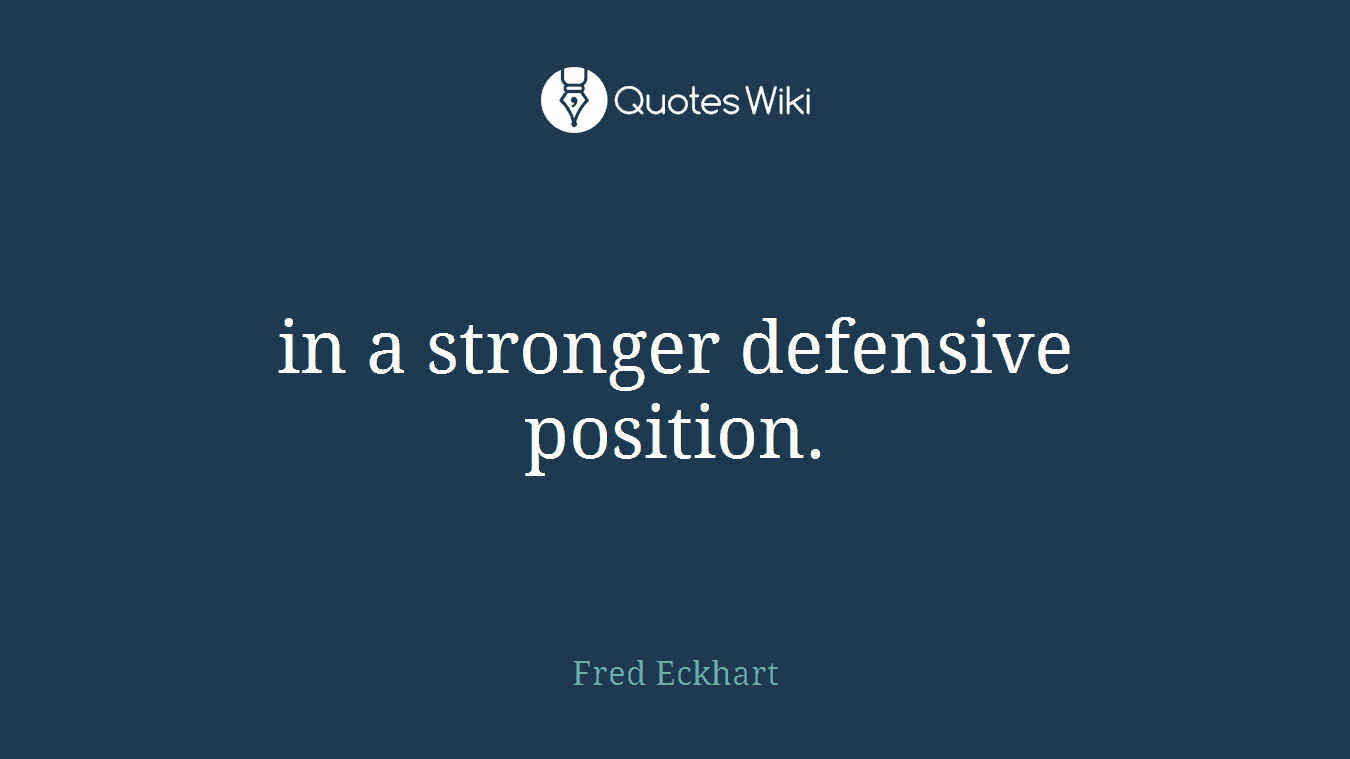 in a stronger defensive position.