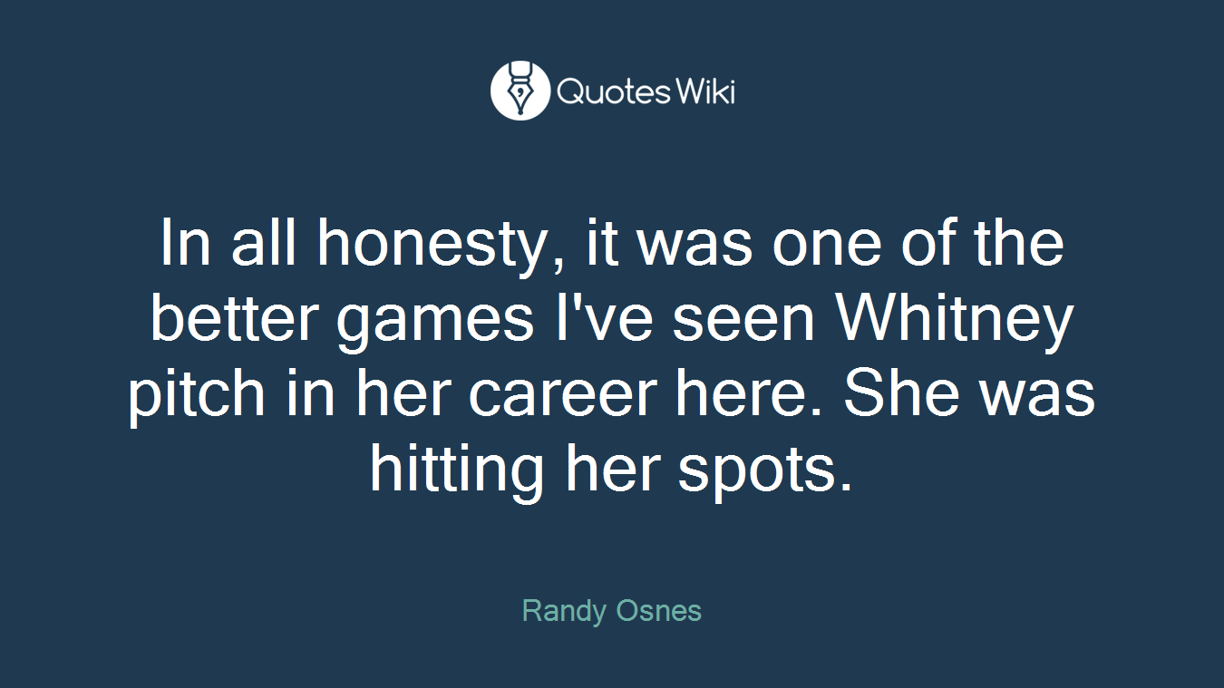 In all honesty, it was one of the better games I've seen Whitney pitch in her career here. She was hitting her spots.