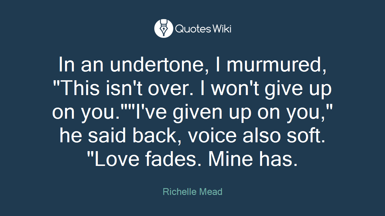 In an undertone, I murmured, "This isn't over. I won't give up on you.""I've given up on you," he said back, voice also soft. "Love fades. Mine has.