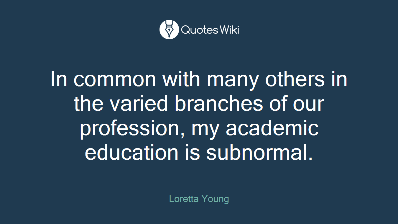 In common with many others in the varied branches of our profession, my academic education is subnormal.