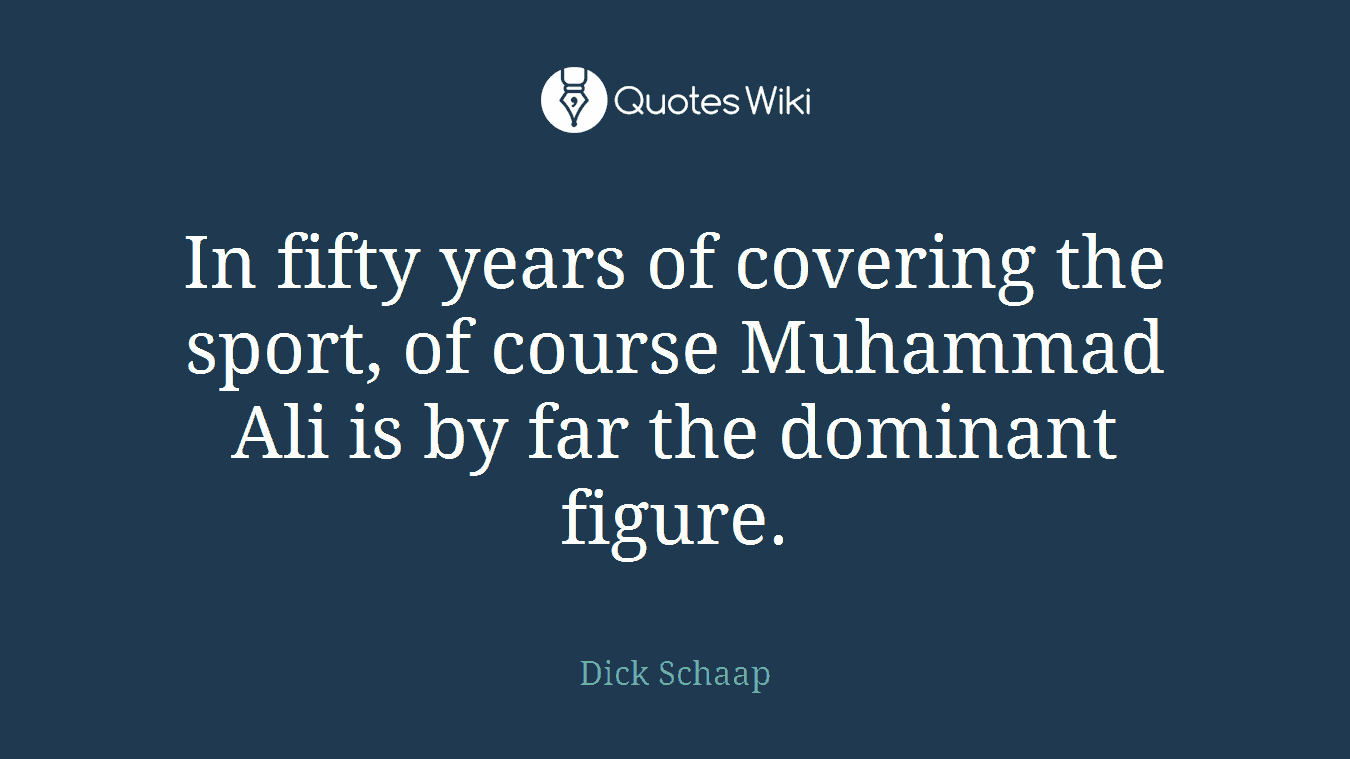 In fifty years of covering the sport, of course Muhammad Ali is by far the dominant figure.