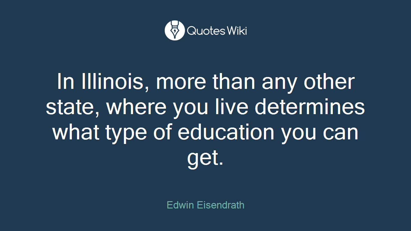 In Illinois, more than any other state, where you live determines what type of education you can get.