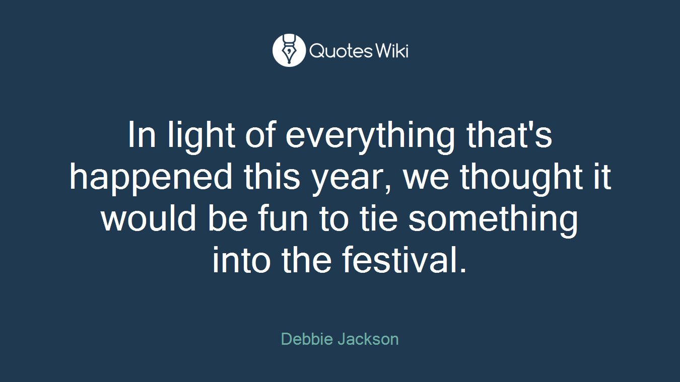In light of everything that's happened this year, we thought it would be fun to tie something into the festival.