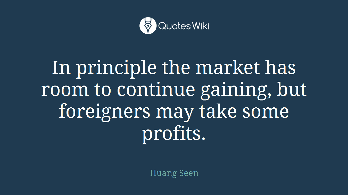 In principle the market has room to continue gaining, but foreigners may take some profits.