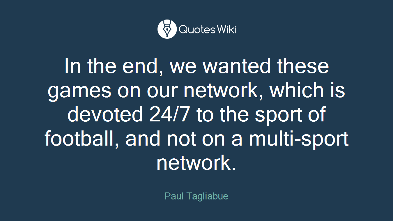 In the end, we wanted these games on our network, which is devoted 24/7 to the sport of football, and not on a multi-sport network.