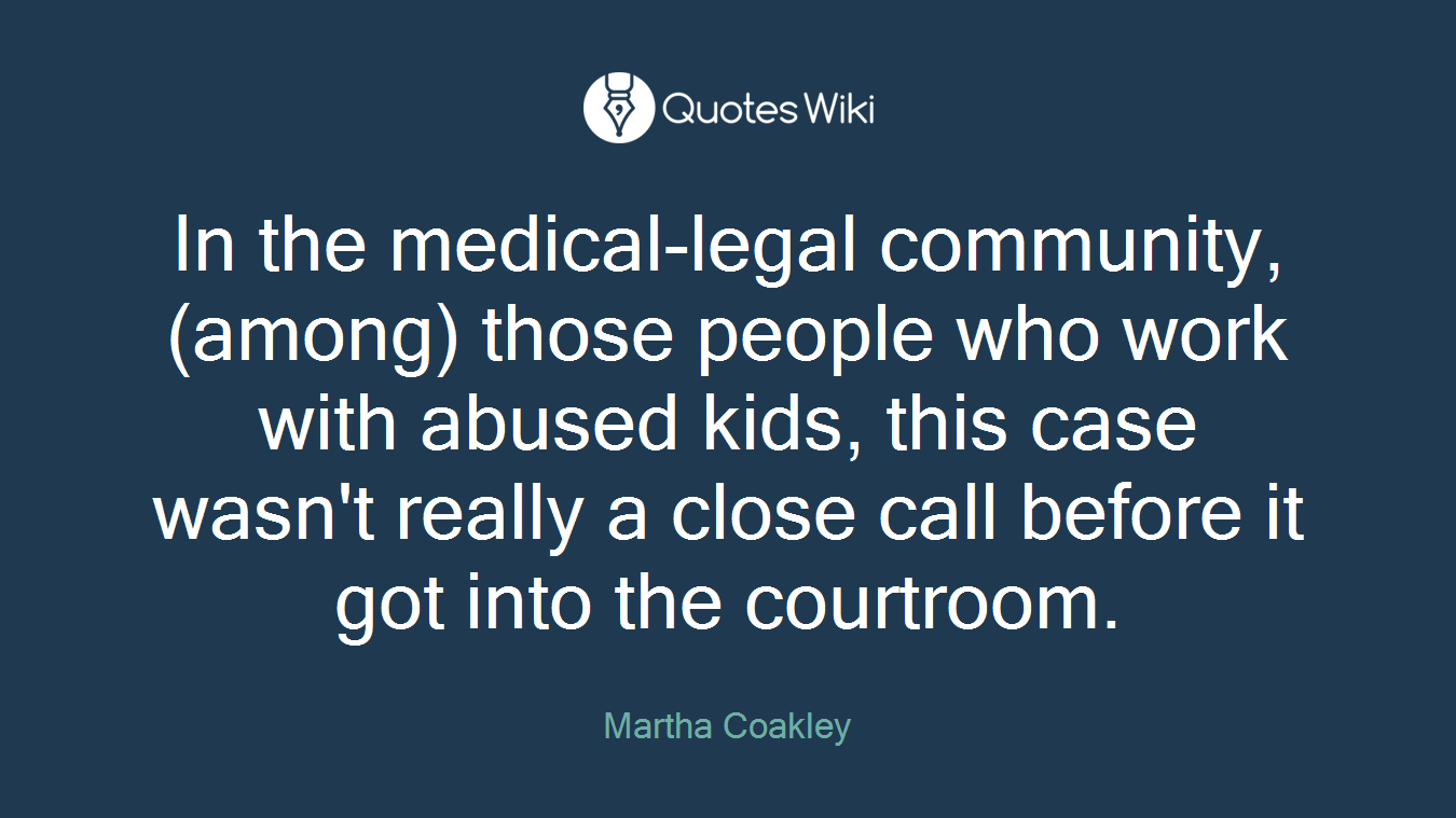 In the medical-legal community, (among) those people who work with abused kids, this case wasn't really a close call before it got into the courtroom.
