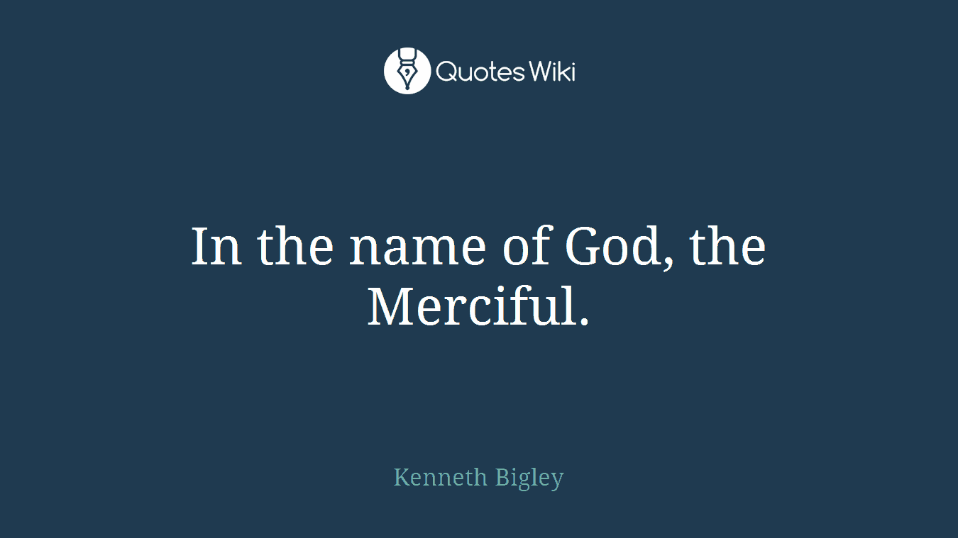 In the name of God, the Merciful.