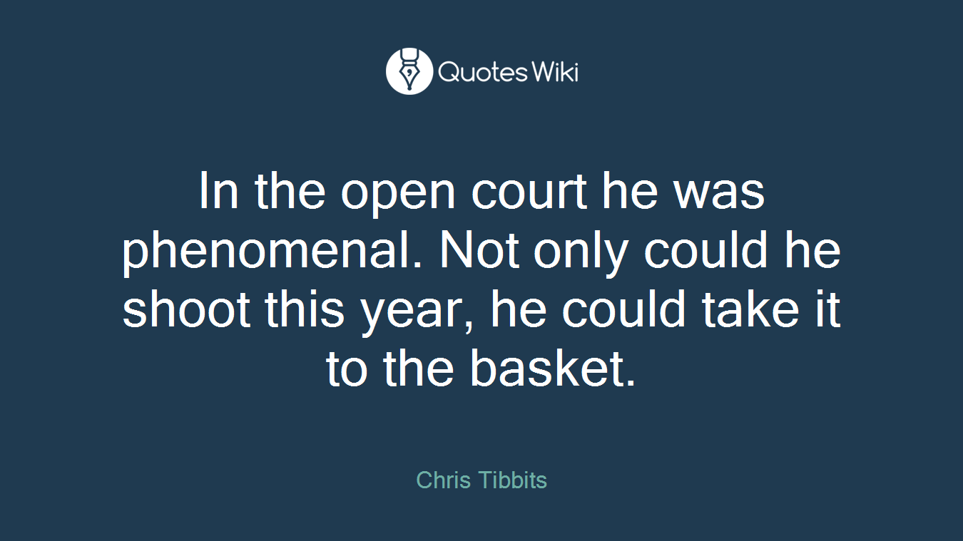 In the open court he was phenomenal. Not only could he shoot this year, he could take it to the basket.