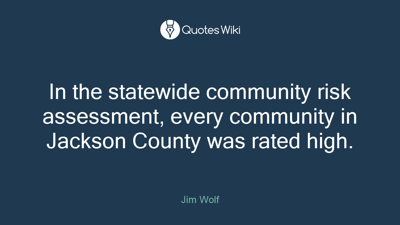 In the statewide community risk assessment, every community in Jackson County was rated high.