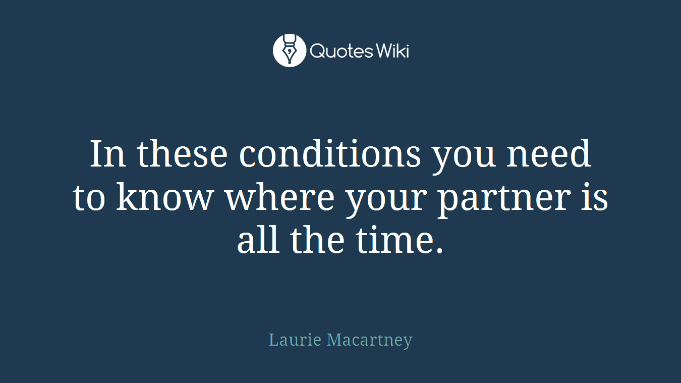 In these conditions you need to know where your partner is all the time.