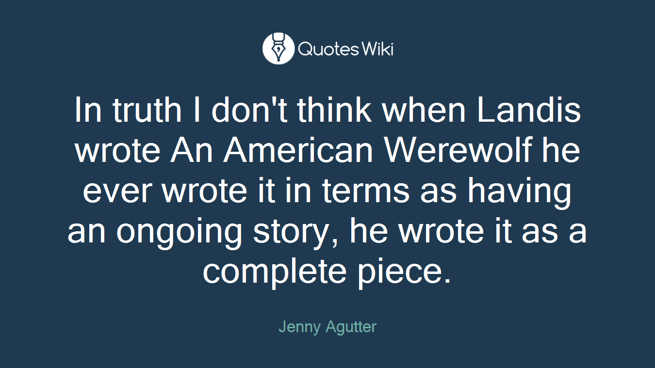 In truth I don't think when Landis wrote An American Werewolf he ever wrote it in terms as having an ongoing story, he wrote it as a complete piece.