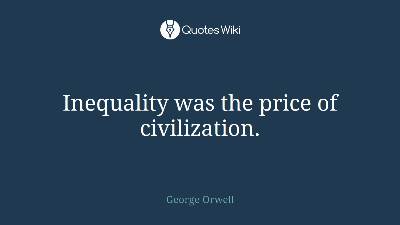 Inequality was the price of civilization.
