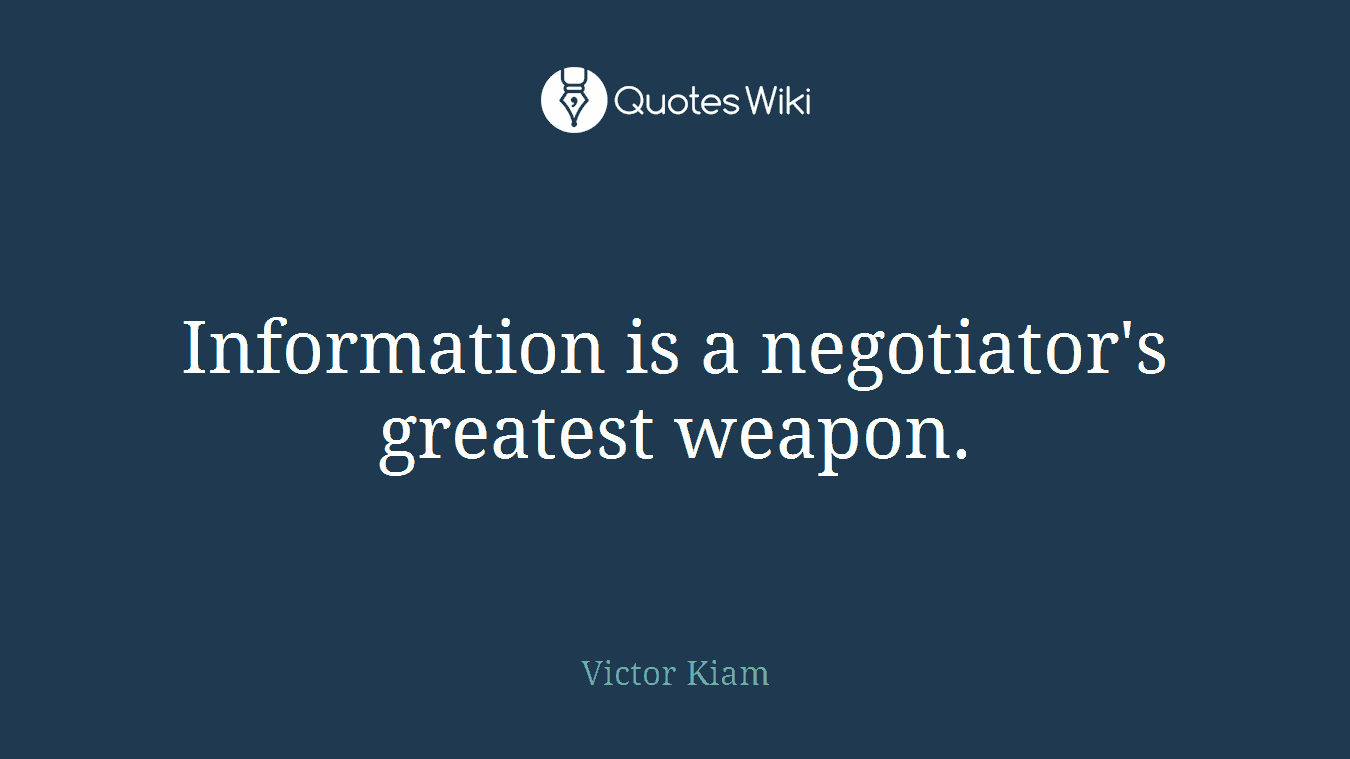 Information is a negotiator's greatest weapon.