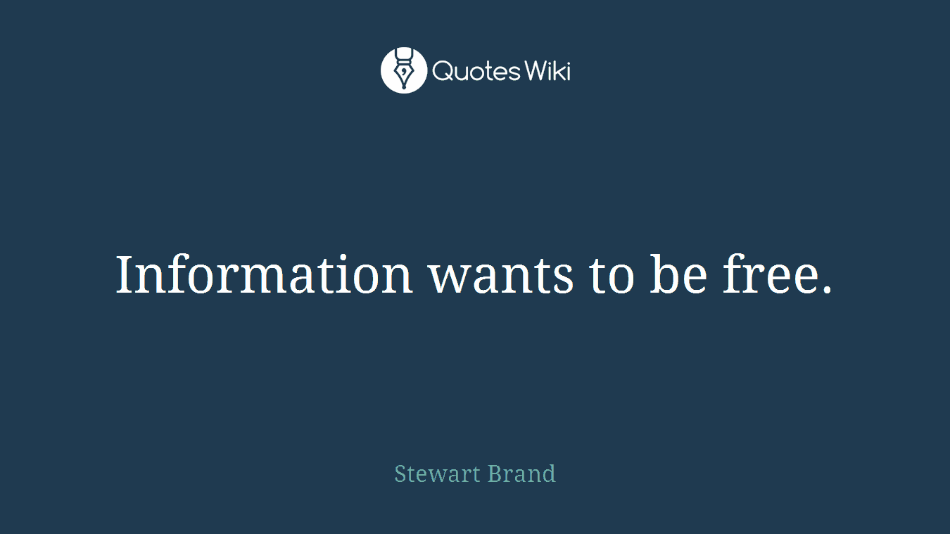 Information wants to be free.