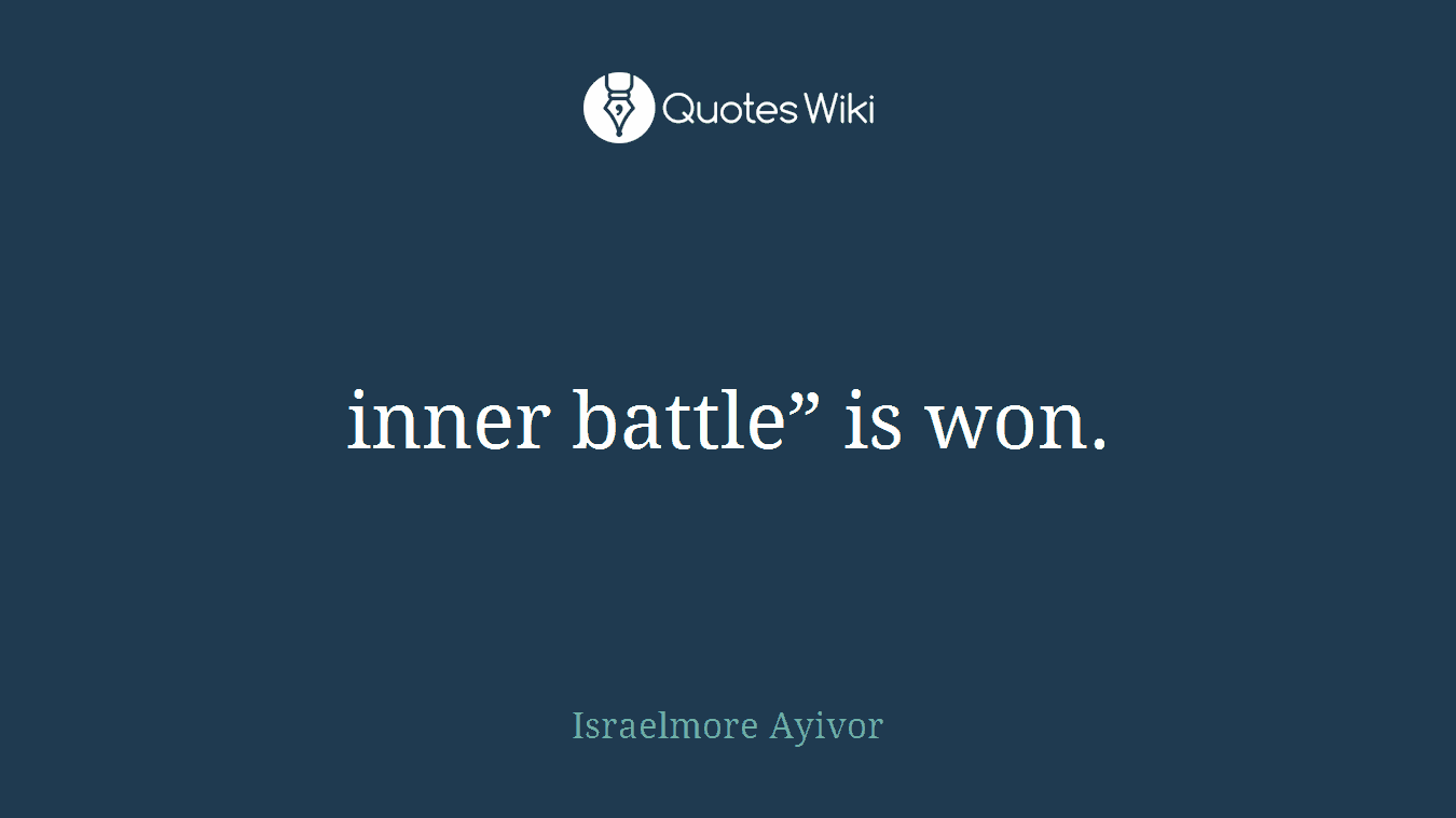 inner battle” is won.