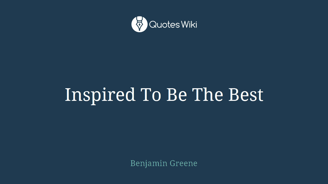 Inspired To Be The Best