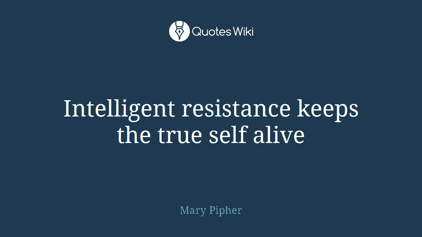 Intelligent resistance keeps the true self alive