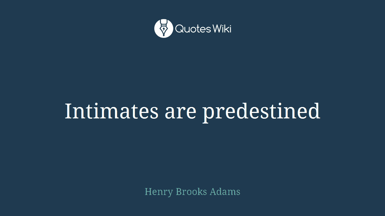 Intimates are predestined