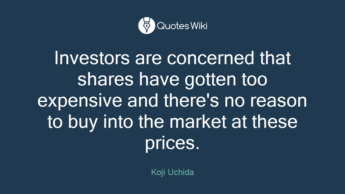 Investors are concerned that shares have gotten too expensive and there's no reason to buy into the market at these prices.