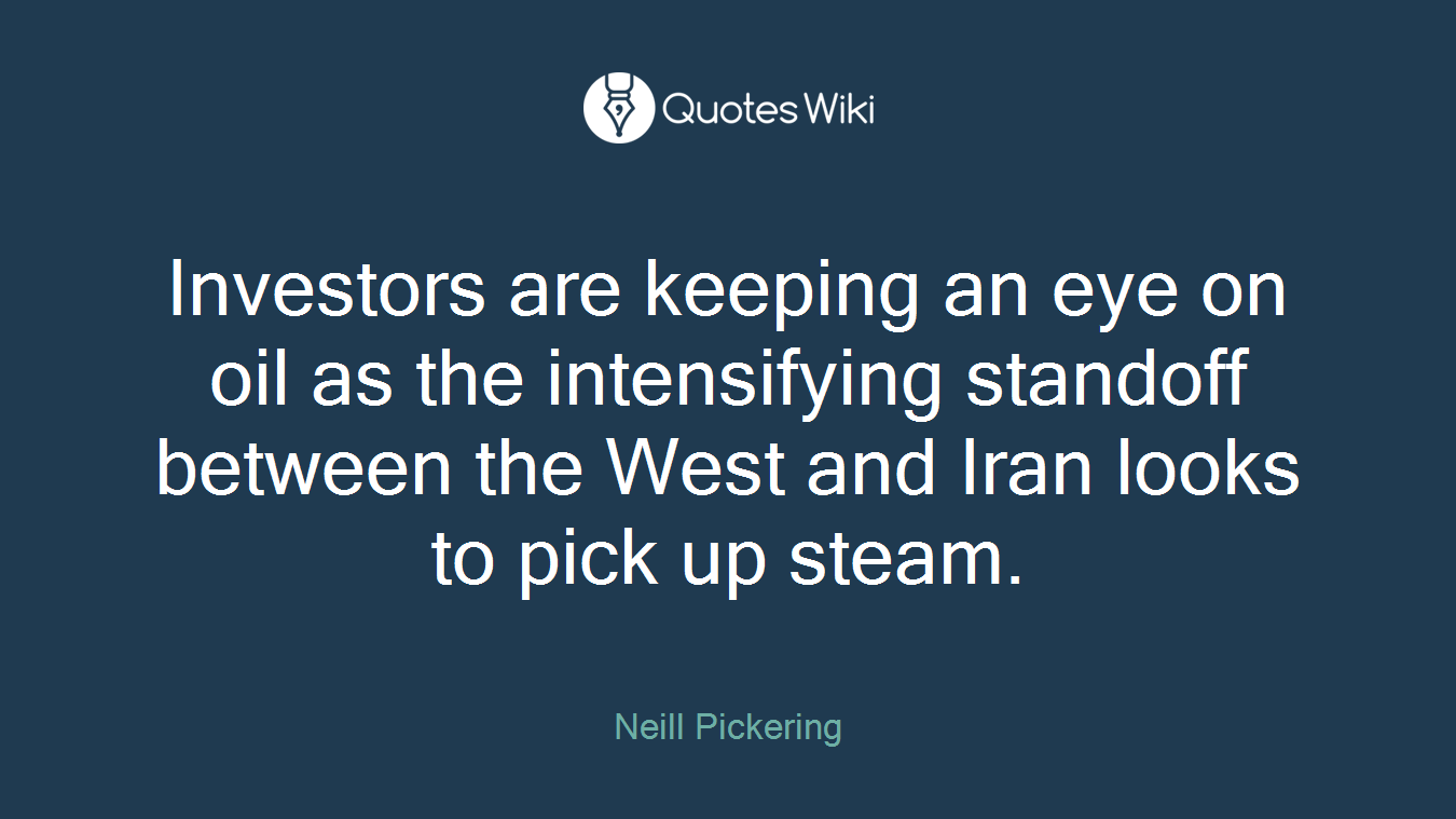 Investors are keeping an eye on oil as the intensifying standoff between the West and Iran looks to pick up steam.