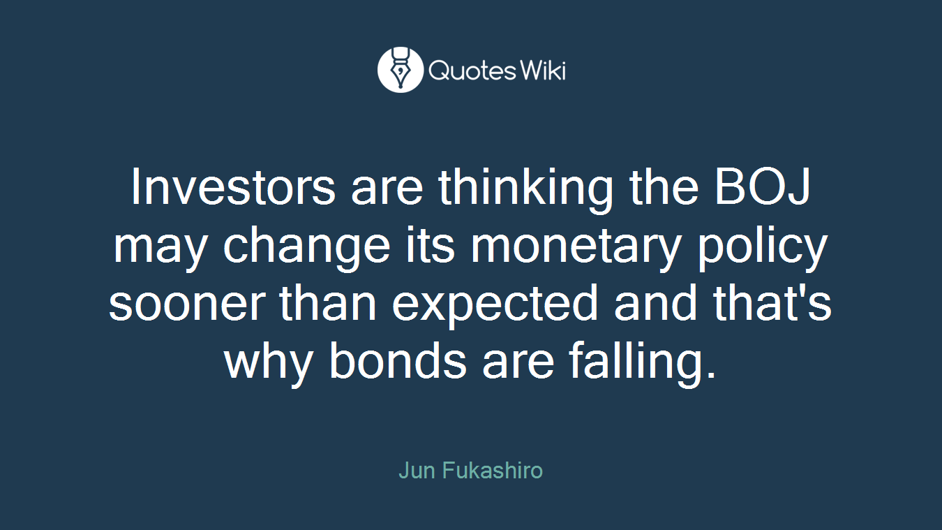 Investors are thinking the BOJ may change its monetary policy sooner than expected and that's why bonds are falling.