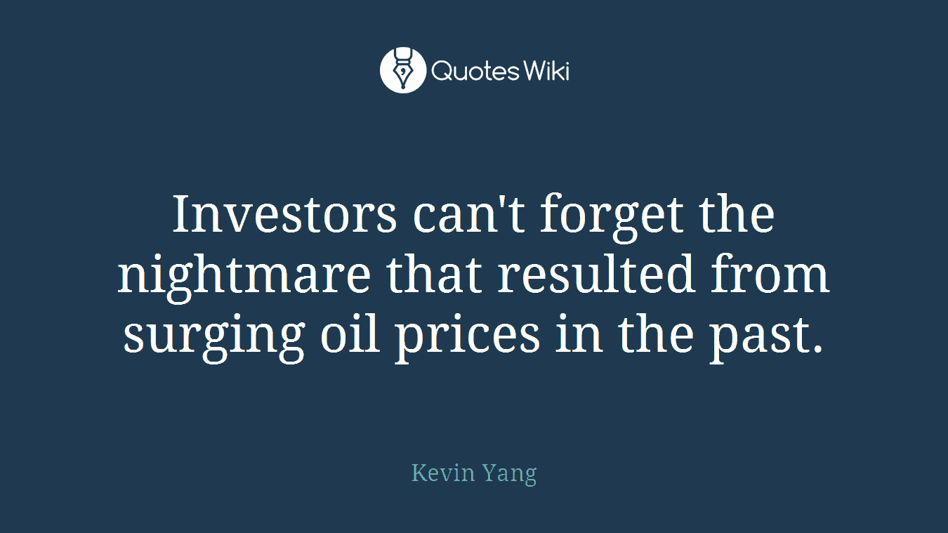 Investors can't forget the nightmare that resulted from surging oil prices in the past.