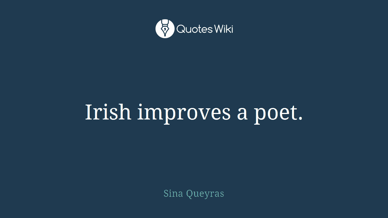Irish improves a poet.