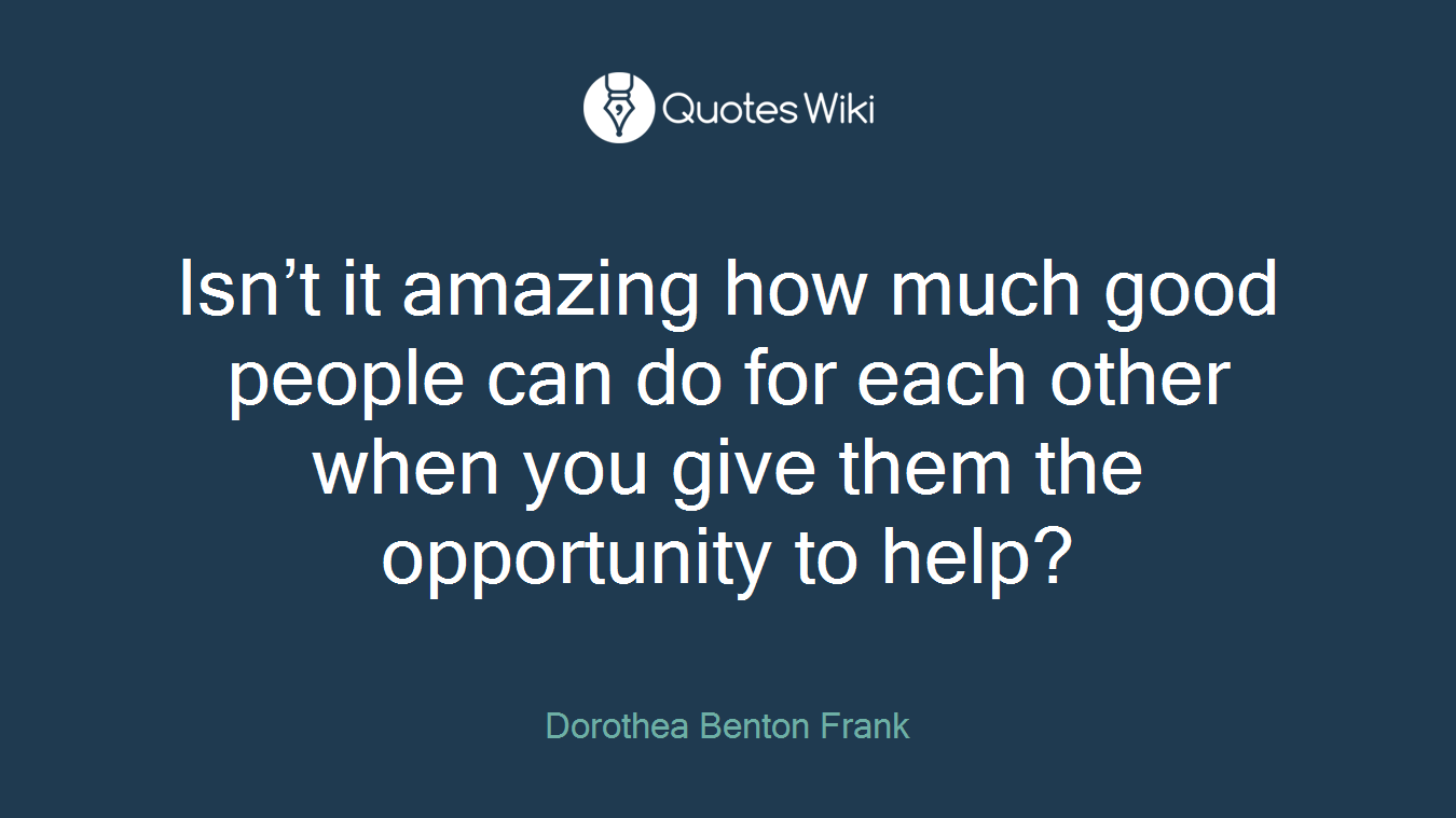 Isn’t it amazing how much good people can do for each other when you give them the opportunity to help?