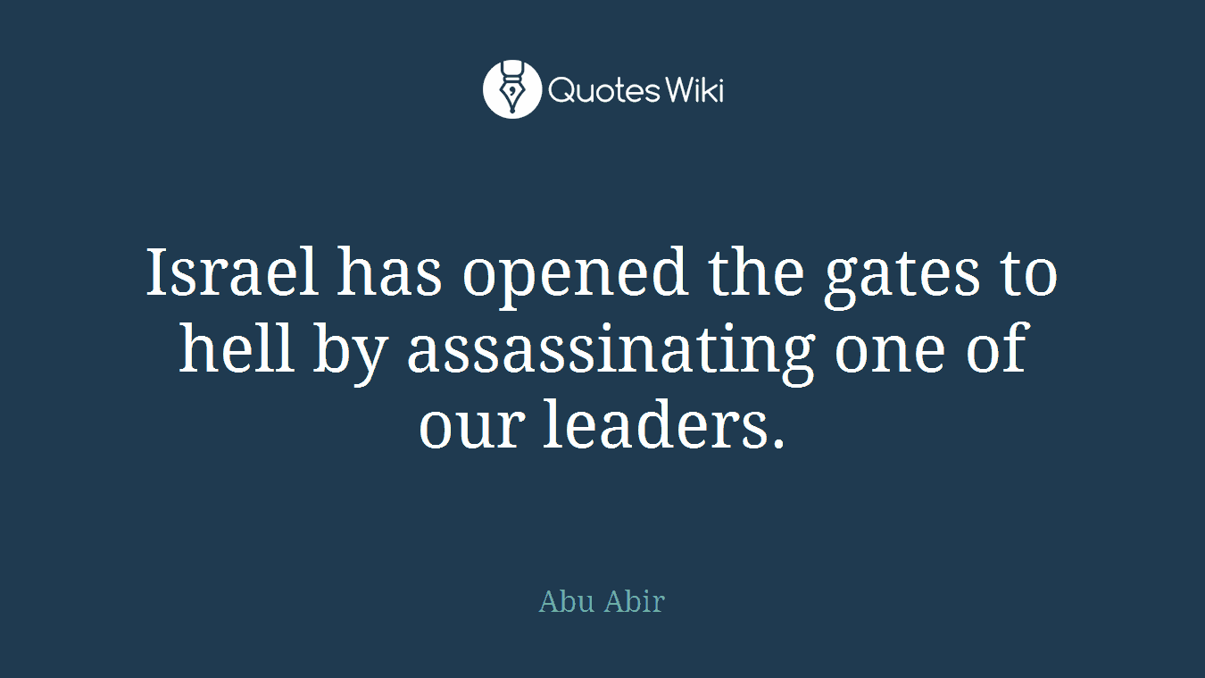 Israel has opened the gates to hell by assassinating one of our leaders.