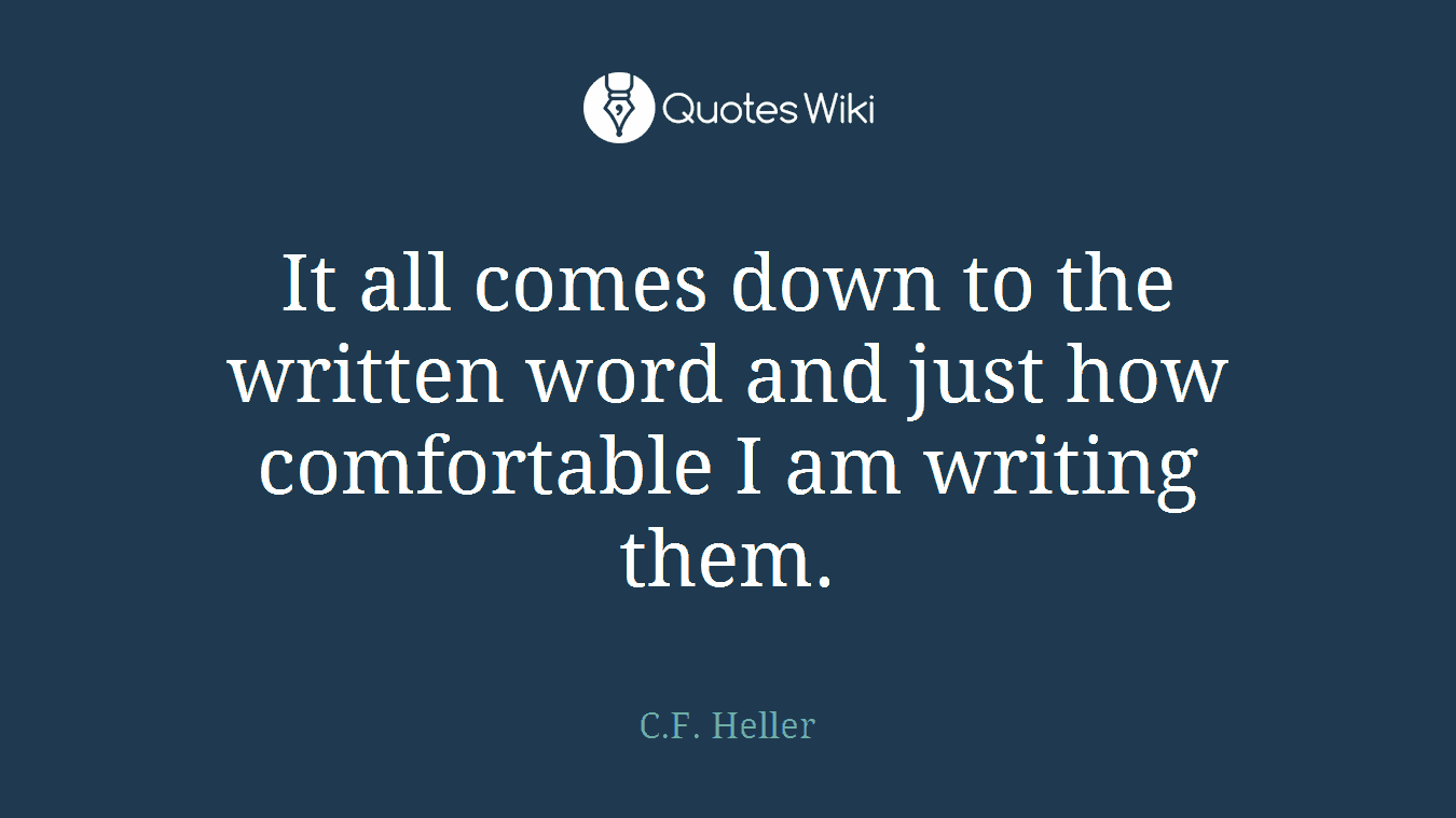 It all comes down to the written word and just how comfortable I am writing them.