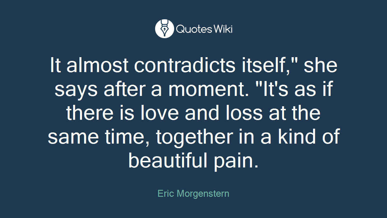 It almost contradicts itself," she says after a moment. "It's as if there is love and loss at the same time, together in a kind of beautiful pain.