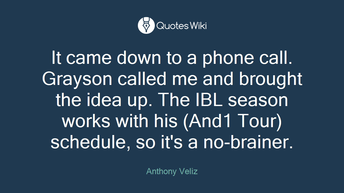 It came down to a phone call. Grayson called me and brought the idea up. The IBL season works with his (And1 Tour) schedule, so it's a no-brainer.