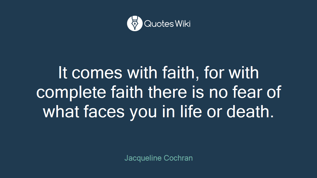 It comes with faith, for with complete faith there is no fear of what faces you in life or death.
